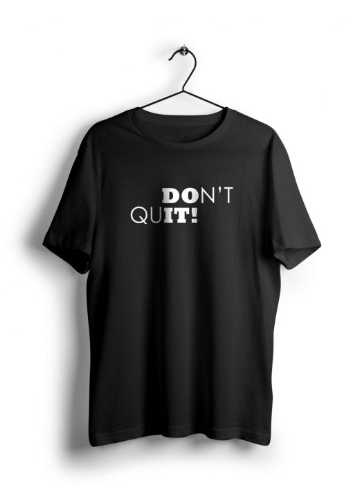 Dont Quit t shirt NA