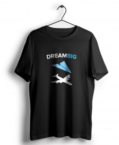 Dream Big t shirt NA