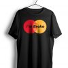 I’m Broke t shirt NA