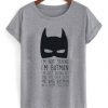 I’m Not Saying I’m Batman T-shirt NA