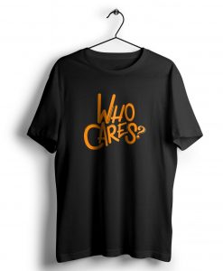 No One Cares t shirt NA