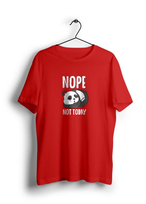 Nope Not Today t shirt NA