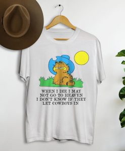 When I Die I May Not Go To Heaven, Garfield Cowboy Shirt NA