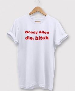 Woody Allen Die Bitch T-Shirt NA