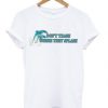 dolphin don’t trash where they splash t-shirt NA