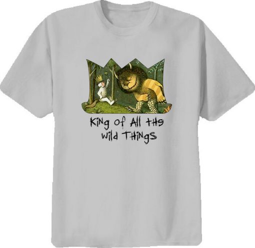 king of all the wild thing t shirt NA