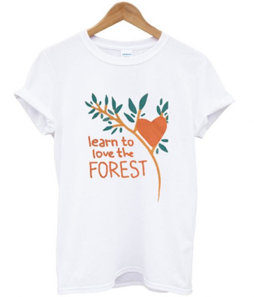 learn to love the forest t-shirt NA