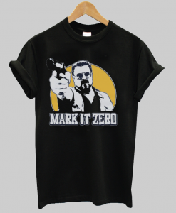 Big Lebowski Mark It Zero Walter T Shirt NA