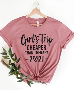 Girls Trip Cheaper Than Therapy 2021 Shirt NA