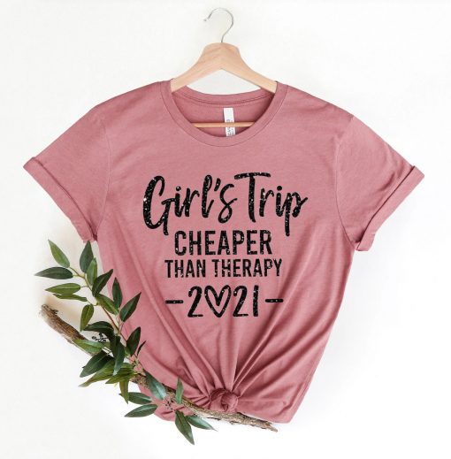 Girls Trip Cheaper Than Therapy 2021 Shirt NA