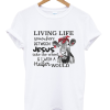 Living life somewhere between Jesus t shirt NA