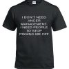 I Don’t Need Anger Management T-Shirt NA