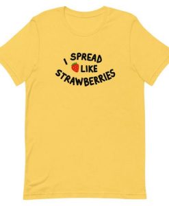 I Spread Like Strawberries T-Shirt NA