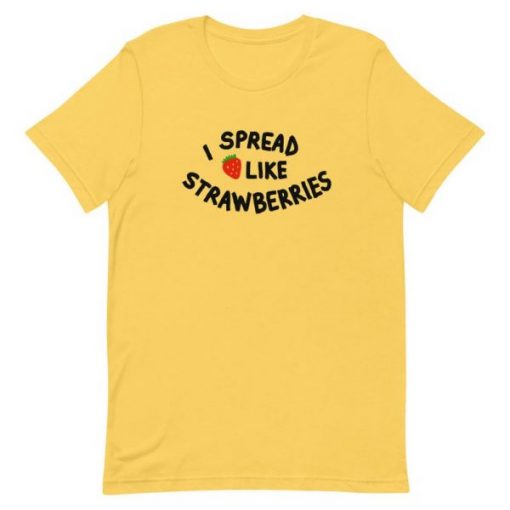 I Spread Like Strawberries T-Shirt NA