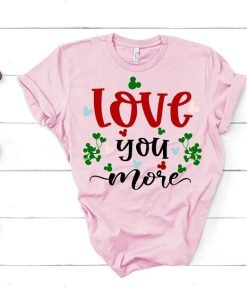 Love You More Shirt T SHIRT NA