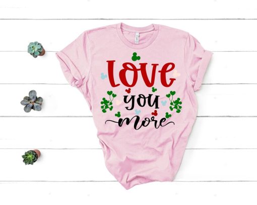 Love You More Shirt T SHIRT NA