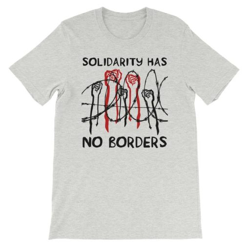 Solidarity Has No Borders t shirt NA
