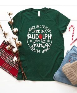 Dance Like Frosty Shine Like Rudolph tshirt NA