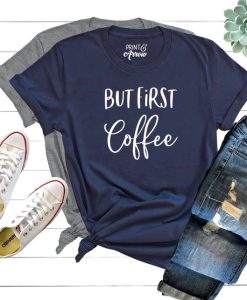 But First Coffee Shirt NA