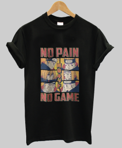 No Pain No Game Shirt NA