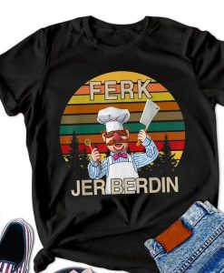 Funny Ferk Jer Berdin Kitchen Chef Shirt NA