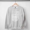 Let's Go Brandon Unisex Sweatshirt NA