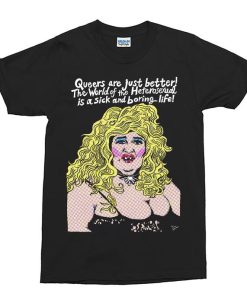 Edith Massey as Aunt Ida Queers Are Just Better T-Shirt NA