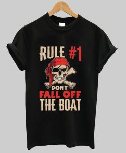 Rule #1 Number One Don't Fall Off The Boat tshirt NA