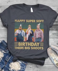 Happy Super Soft Birthday tshirt NA