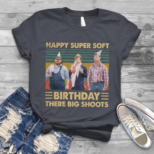 Happy Super Soft Birthday tshirt NA