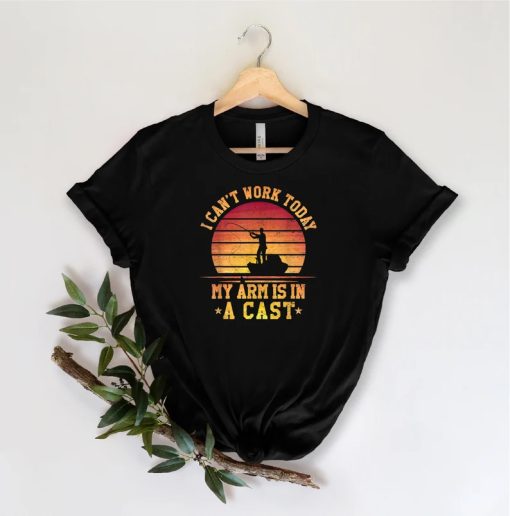 I Can't Work Today My Arm İs İn A Cast Shirt NA