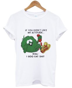 if you don’t like my attitude T Shirt NA