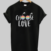 Choose Love tshirt NA