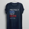 Protect Kids Not Guns tShirt NA