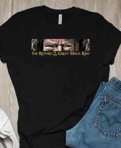 The Return of The Great Maga King Shirt NA