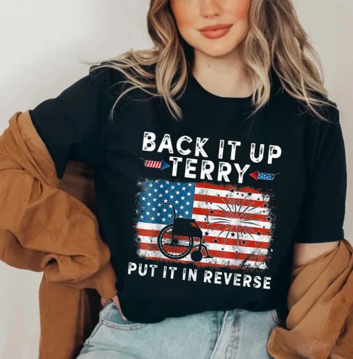 Back Up Terry Put It In Reverse Firework Funny 4th Of July T-shirt NA