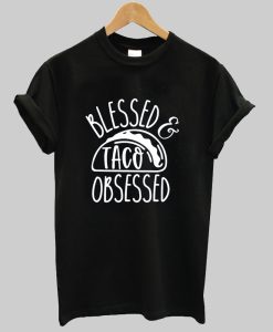 Blessed Taco Obsessed tshirt NA