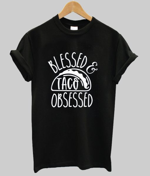 Blessed Taco Obsessed tshirt NA