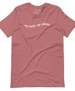 My Body My Choice Tshirt NA