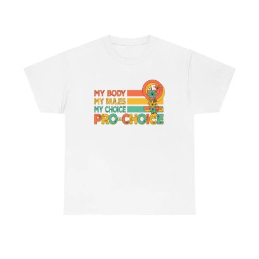 My Body My Rules My Choice Pro Choice Shirt NA