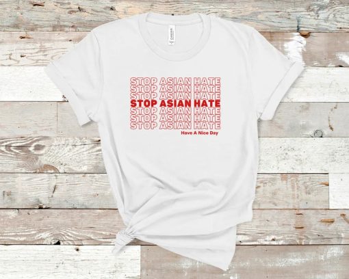 Stop Asian Hate Shirt have a nice day tshirt NA