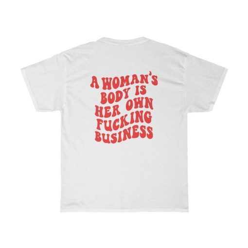 a woman's body is her own fucking business back tshirt NA