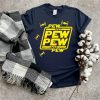 Pew Pew TShirt NA