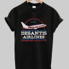 Desantis Airlines Bringing Border To you tshirt NA