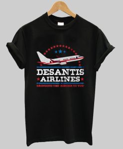 Desantis Airlines Bringing Border To you tshirt NA