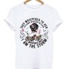 The Whispered I Am The Storm Shirt NA