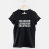 You Are Now Experiencing Greatness T-Shirt NA