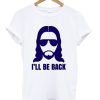 Jesus I’ll be Back Tshirt NA