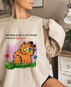 Touching Grass Is Not Enough I Need To Fight God sweatshirt NA