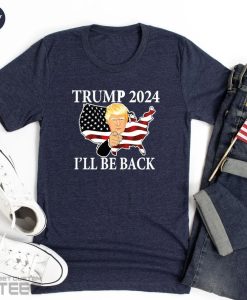 Trump 2024 i'll be back Shirt NA